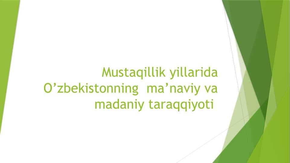Mustaqillik yillarida O’zbekistonning  ma’naviy va madaniy taraqqiyoti