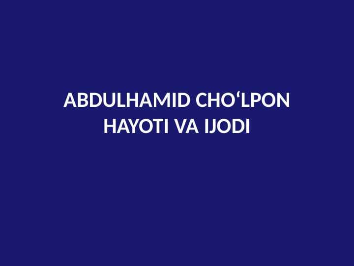 ABDULHAMID CHO‘LPON HAYOTI VA IJODI