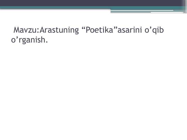 Arastuning “Poetika”asarini o’qib o’rganish