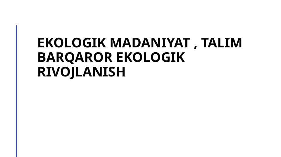Ekologik madaniyat , talim barqaror ekologik rivojlanish