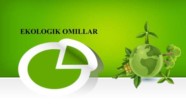 EKOLOGIK OMILLAR . Ekologik omillarning umumiy ta‘rifi