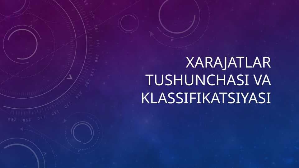Xarajatlar tushunchasi va klassifikatsiyasi