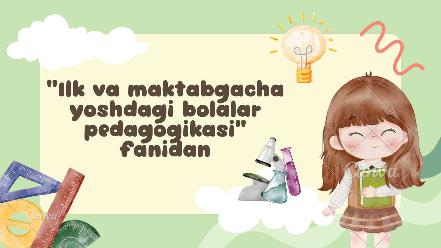 "Ilk va maktabgacha yoshdagi bolalar pedagogikasi" fanidan