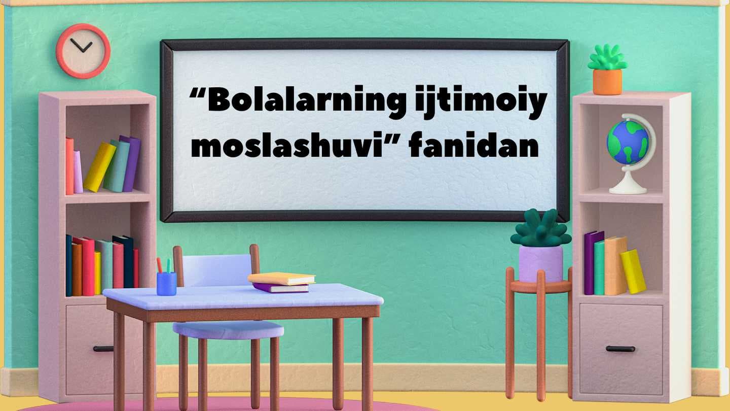 "Bolalarning ijtimoiy moslashuvi” fanidan