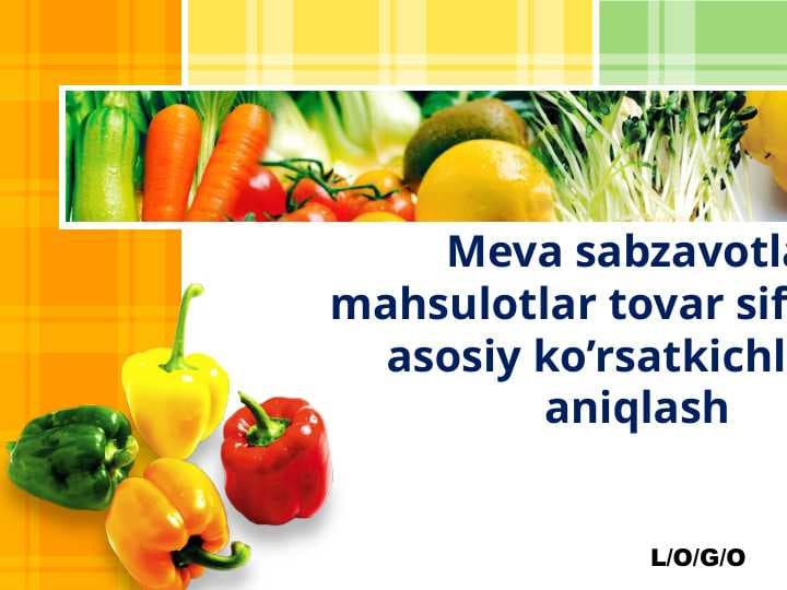 Meva sabzavotlar mahsulotlar tovar sifatining asosiy ko’rsatkichlari