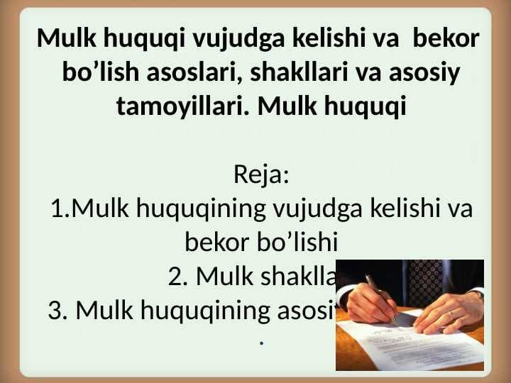 Mulk huquqi vujudga kelishi va  bekor  bo’lish asoslari, shakllari va asosiy tamoyillari. Mulk huquqi