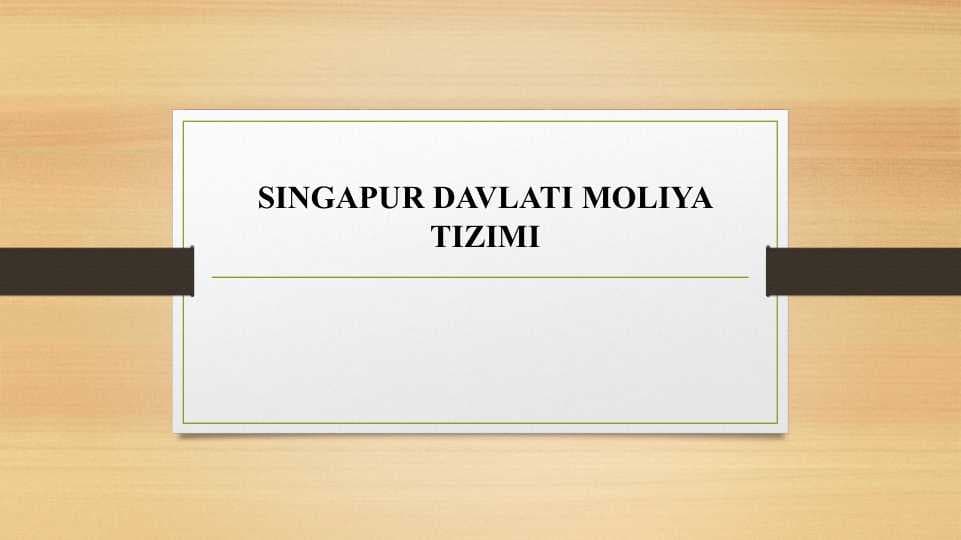 SINGAPUR DAVLATI MOLIYA TIZIMI