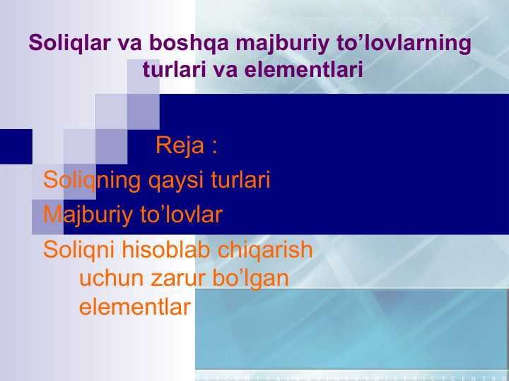 Soliqlar va boshqa majburiy to’lovlarning turlari va elementlari