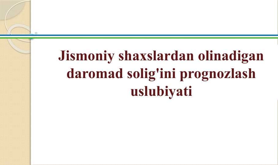 Jismoniy shaxslardan olinadigan daromad solig'ini prognozlash uslubiyati