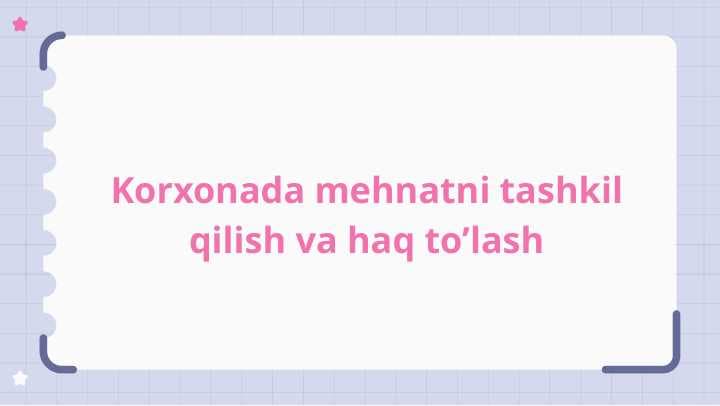 Korxonada mehnatni tashkil qilish va haq to’lash