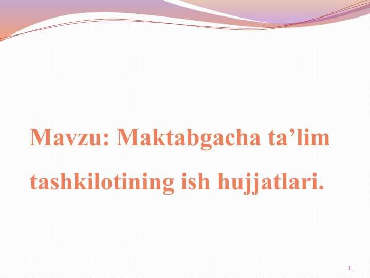Maktabgacha ta’lim tashkilotining ish hujjatlari