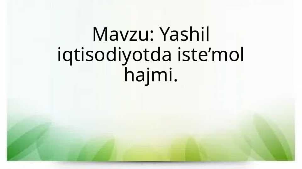 Yashil iqtisodiyotda iste’mol hajmi.