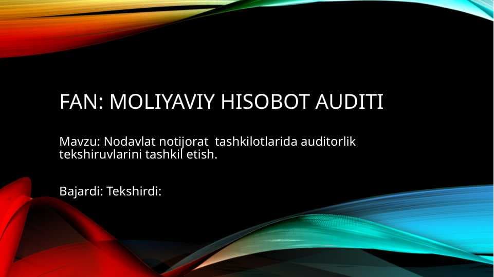 Nodavlat notijorat  tashkilotlarida auditorlik tekshiruvlarini tashkil etish