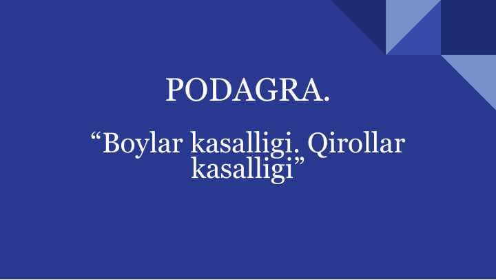 Podagra , etiopatogenezi , klinikasi , davolash usullari