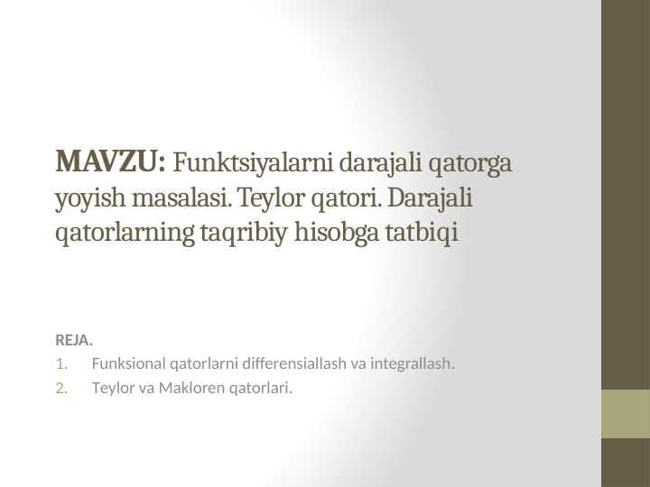 Funktsiyalarni darajali qatorga yoyish masalasi. Teylor qatori. Darajali qatorlarning taqribiy hisobga tatbiqi
