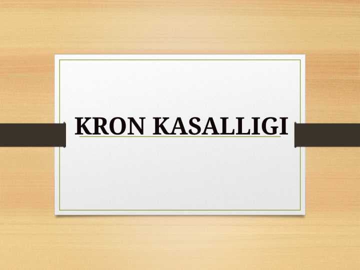 Kron kasalligi , etiologiyasi , epidemiologiyasi , klinikasi , kechishi va davolash usullari