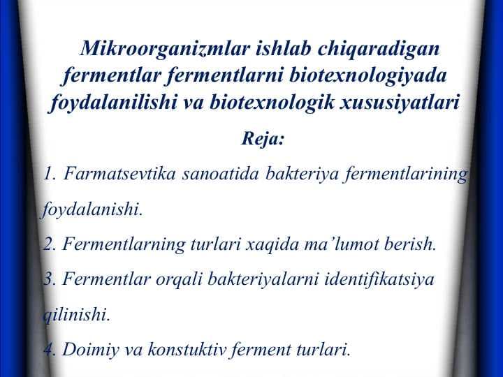 Mikroorganizmlar ishlab chiqaradigan fermentlar fermentlarni biotexnologiyada foydalanilishi va biotexnologik xususiyatlari