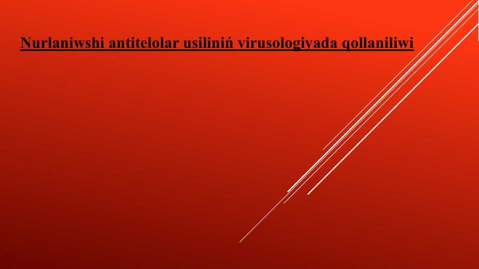 Nurlaniwshi antitelolar usiliniń virusologiyada qollaniliwi