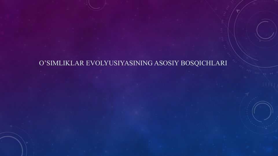 o’simliklar evolyusiyasining asosiy bosqichlari