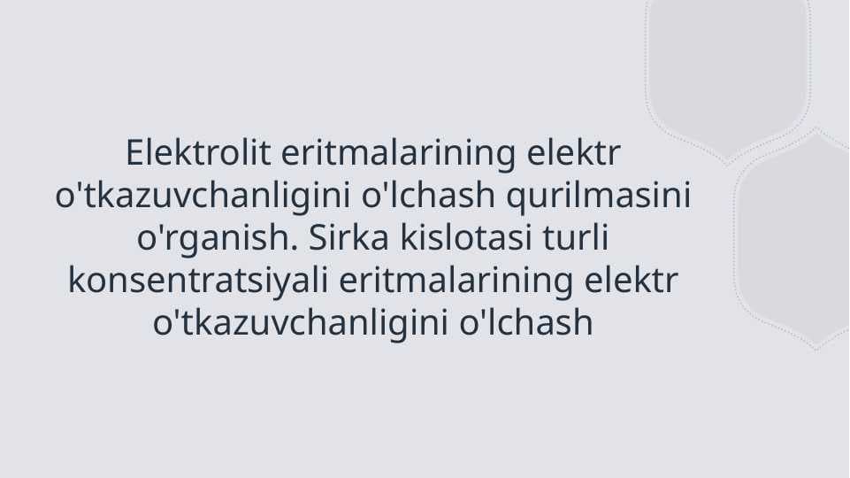 Elektrolit eritmalarining elektr o'tkazuvchanligini o'lchash qurilmasini o'rganish.