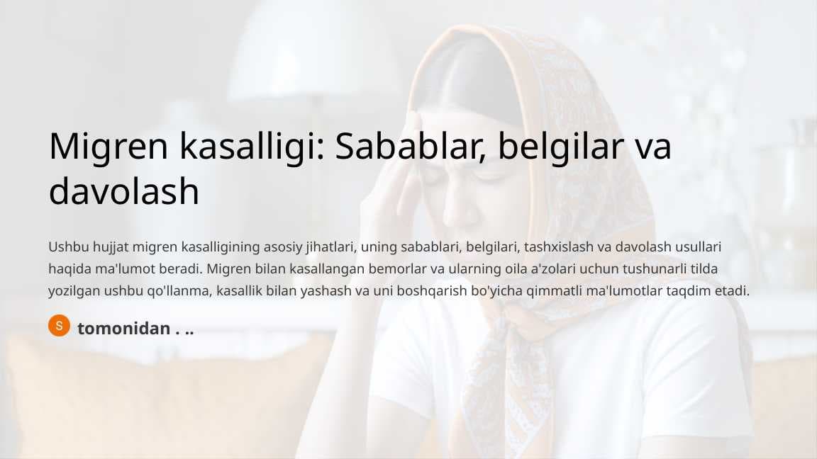 Migren kasalligi Sabablar, belgilar va davolash