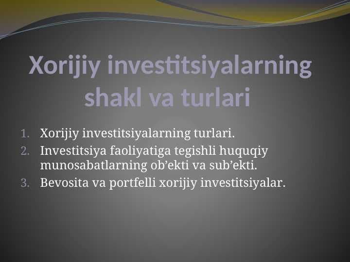 Xorijiy investitsiyalarning shakl va turlari