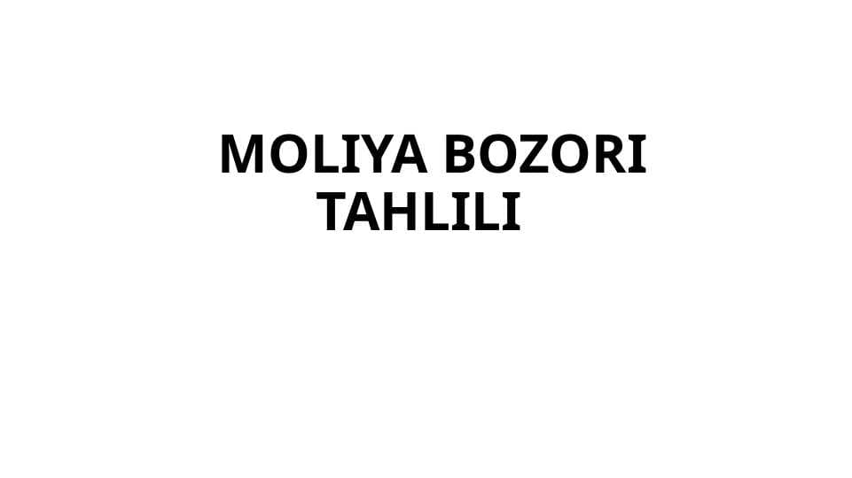 MOLIYA BOZORI TAHLILI
