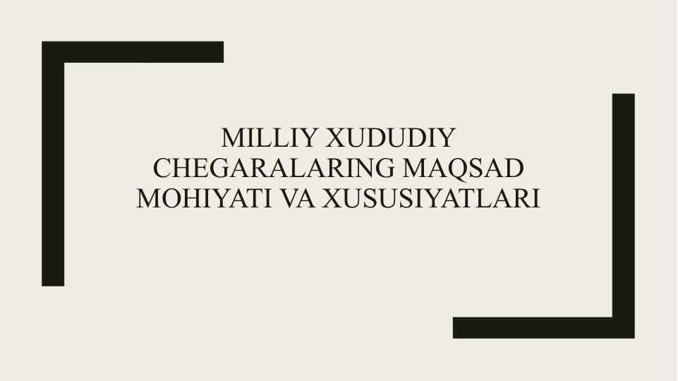 Milliy xududiy chegaralaring maqsad mohiyati va xususiyatlari