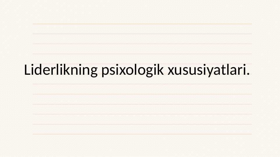 Liderlikning psixologik xususiyatlari.