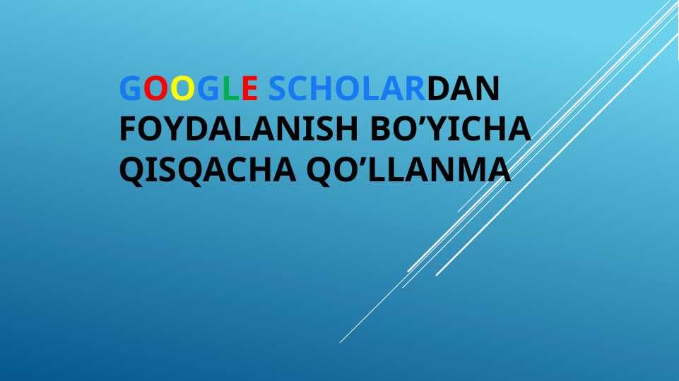 Google Scholardan qanday foydalaniladi?