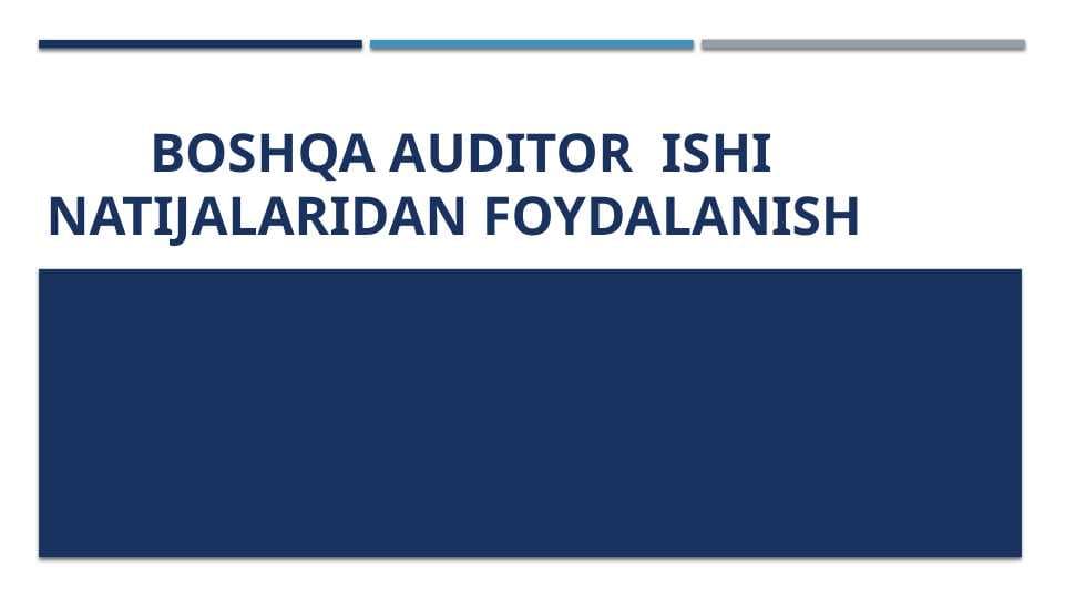 BOSHQA AUDITOR  ISHI NATIJALARIDAN FOYDALANISH