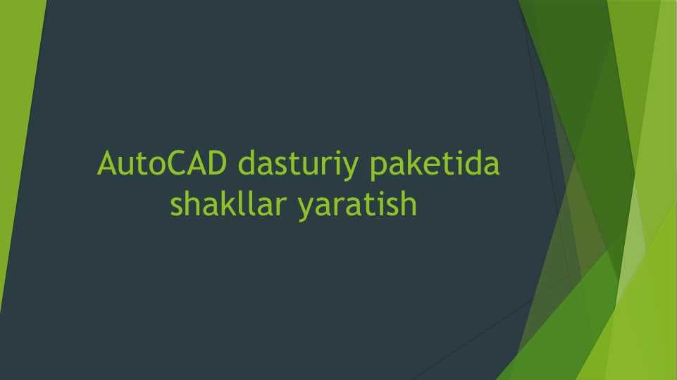 AutoCAD dasturiy paketida shakllar yaratish