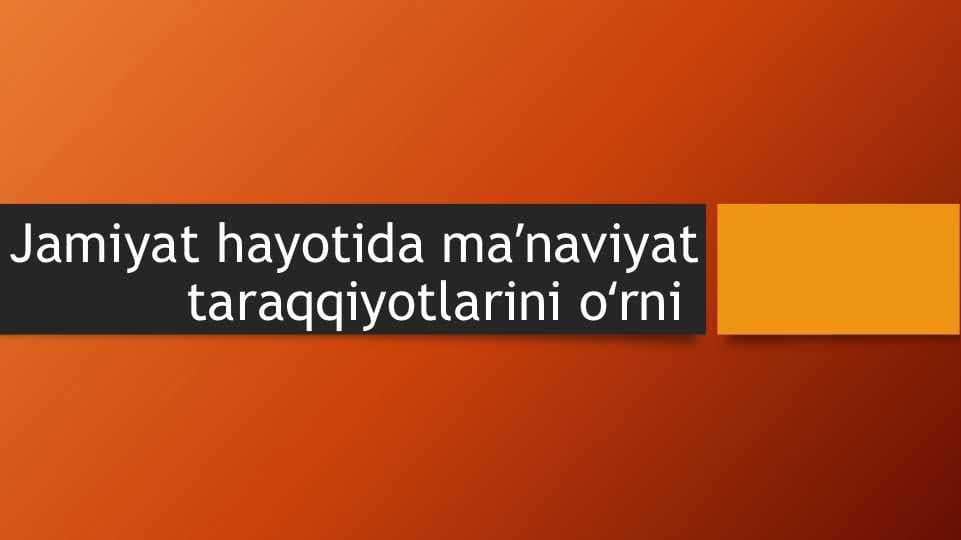 Jamiyat hayotida maʼnaviyat taraqqiyotlarini oʻrni