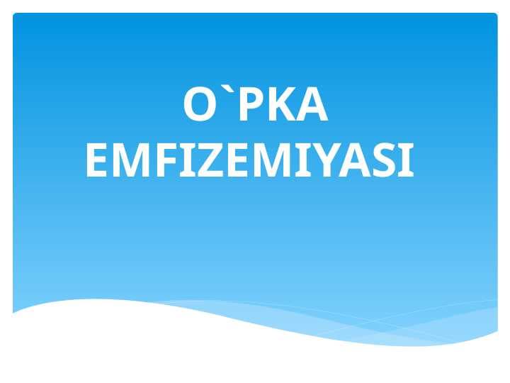 O`PKA EMFIZEMIYASI