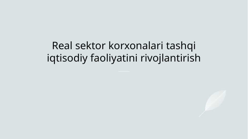 Real sektor korxonalari tashqi iqtisodiy faoliyatini rivojlantirish