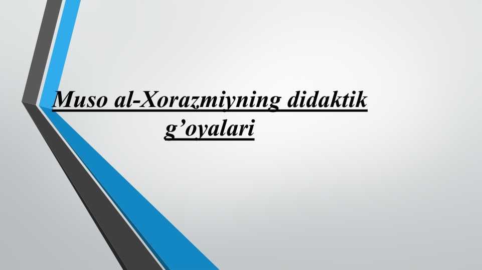 Muso al-Xorazmiyning didaktik g’oyalari