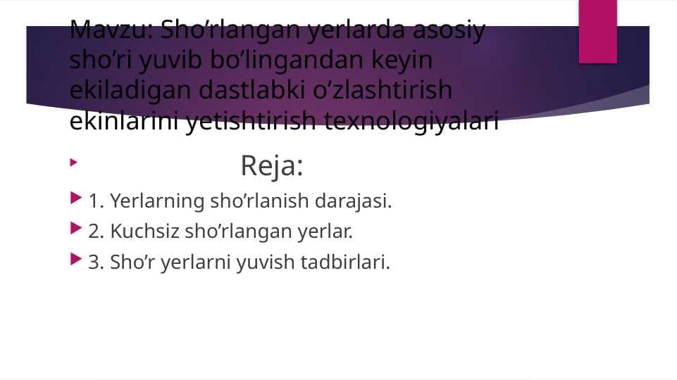 Sho’rlangan yerlarda asosiy sho’ri yuvib bo’lingandan keyin ekiladigan dastlabki o’zlashtirish ekinlarini yetishtirish texnologiyalari