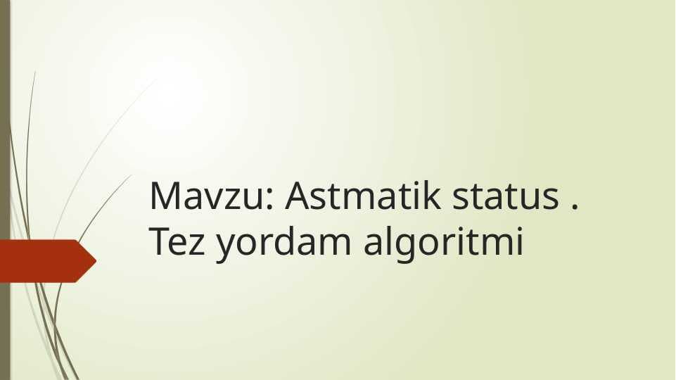 Astmatik status . Tez yordam algoritmi