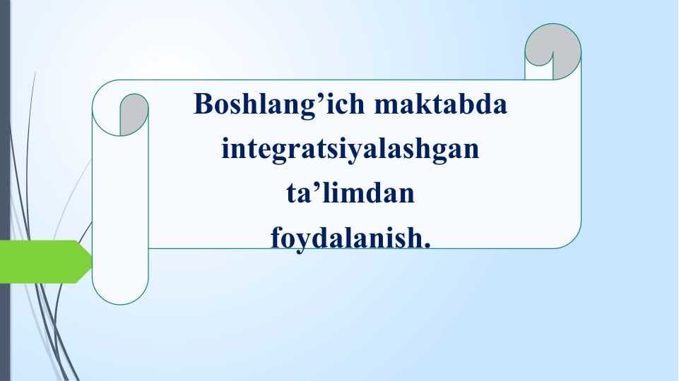 Boshlang’ich maktabda integratsiyalashgan ta’limdan foydalanish.
