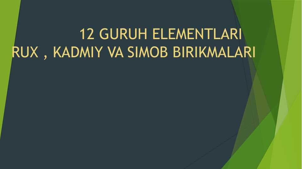 12 GURUH ELEMENTLARI RUX , KADMIY VA SIMOB BIRIKMALARI