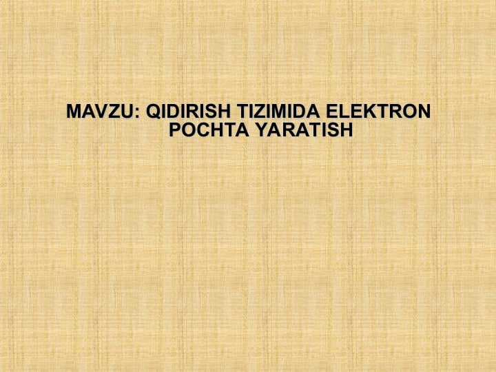 QIDIRISH TIZIMIDA ELEKTRON POCHTA YARATISH