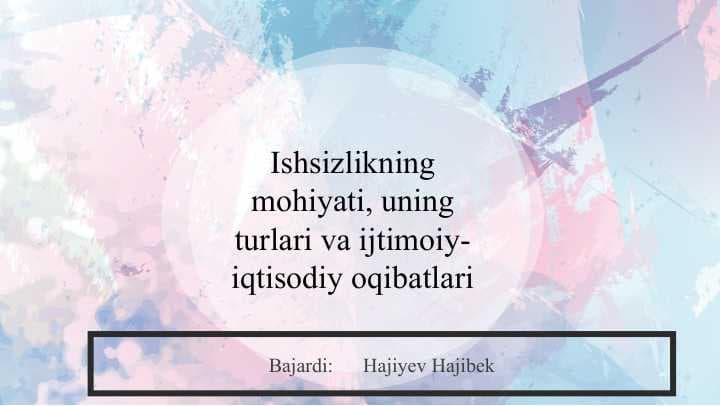 Ishsizlikning mohiyati, uning turlari va ijtimoiy-iqtisodiy oqibatlari  SLAYD