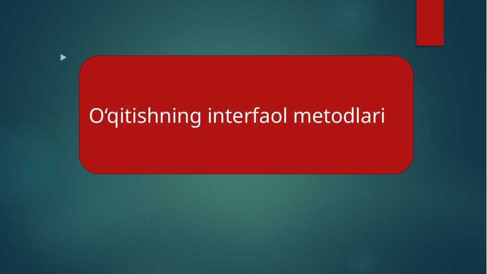 O‘qitishning interfaol metodlari