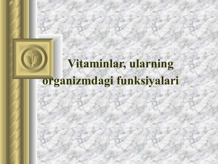 Vitaminlar, ularning  organizmdagi funksiyalari