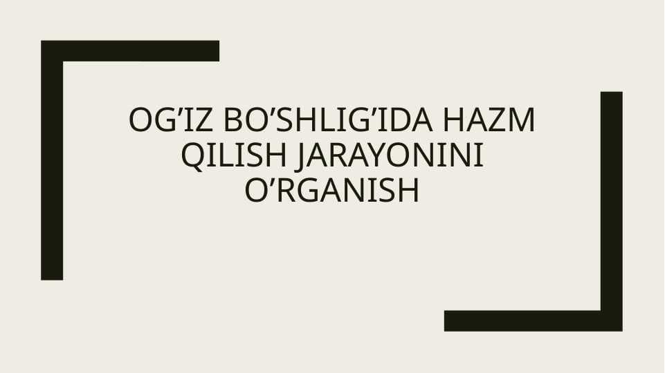 Og’iz bo’shlig’ida hazm qilish jarayonini o’rganish