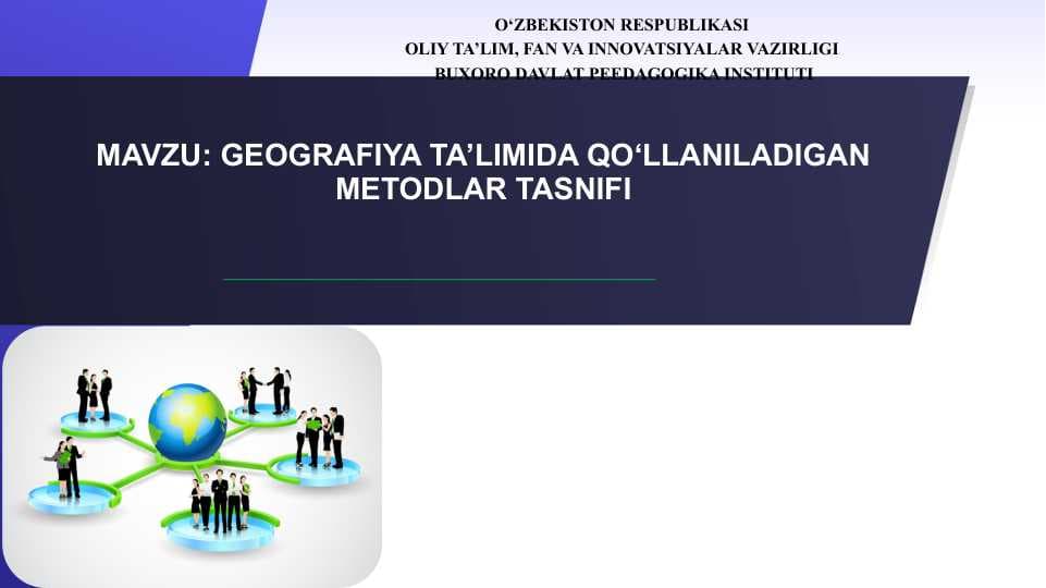 GEOGRAFIYA TA’LIMIDA QO‘LLANILADIGAN METODLAR TASNIFI