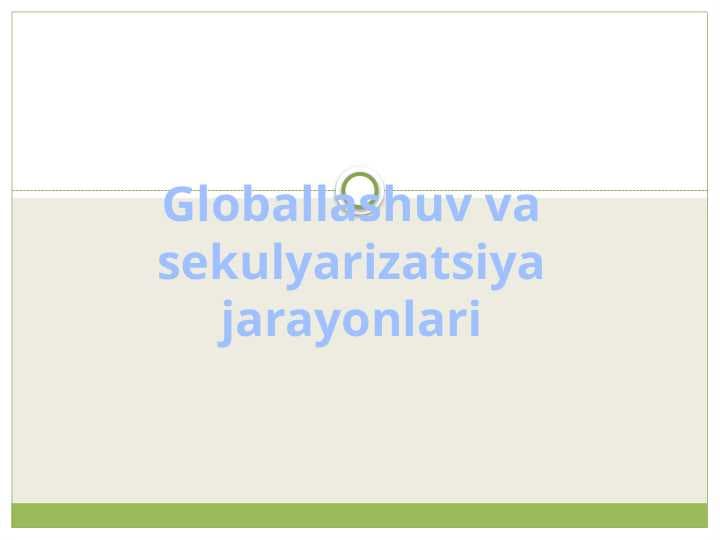 Globallashuv va sekulyarizatsiya jarayonlari