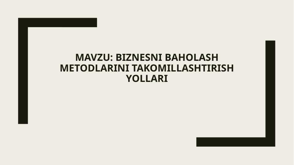 Biznesni baholash metodlarini takomillashtirish yollari