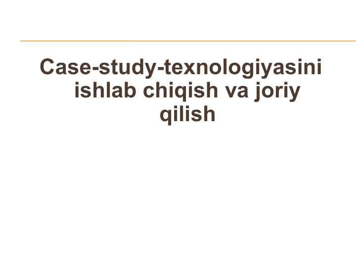 Case-study-texnologiyasini ishlab chiqish va joriy qilish