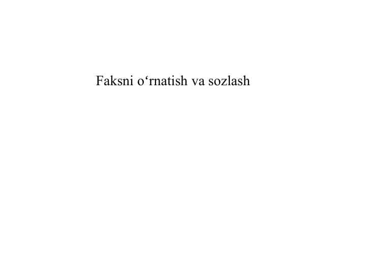 Faksni oʻrnatish va sozlash